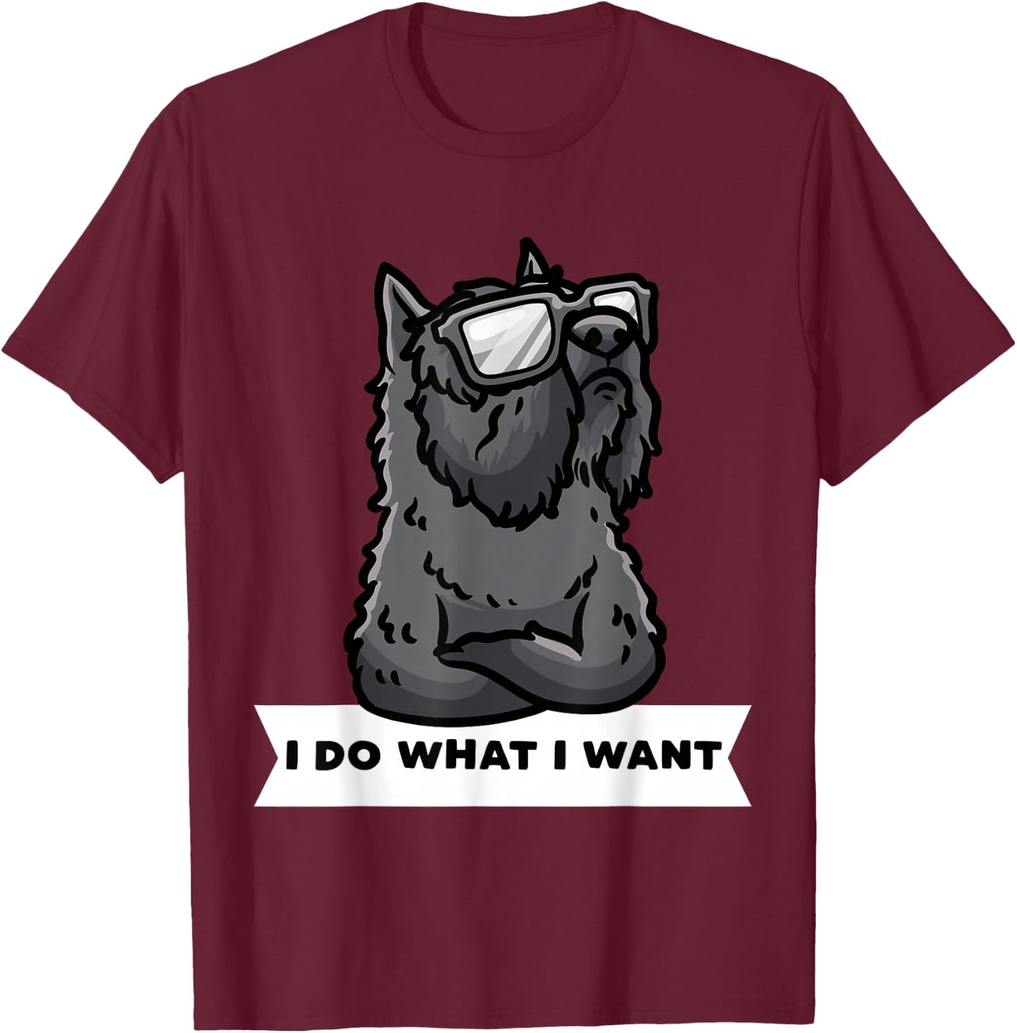 Bouvier des Flandres I Do What I Want Stubborn Dog T-Shirt - T-Shirt | Maroon