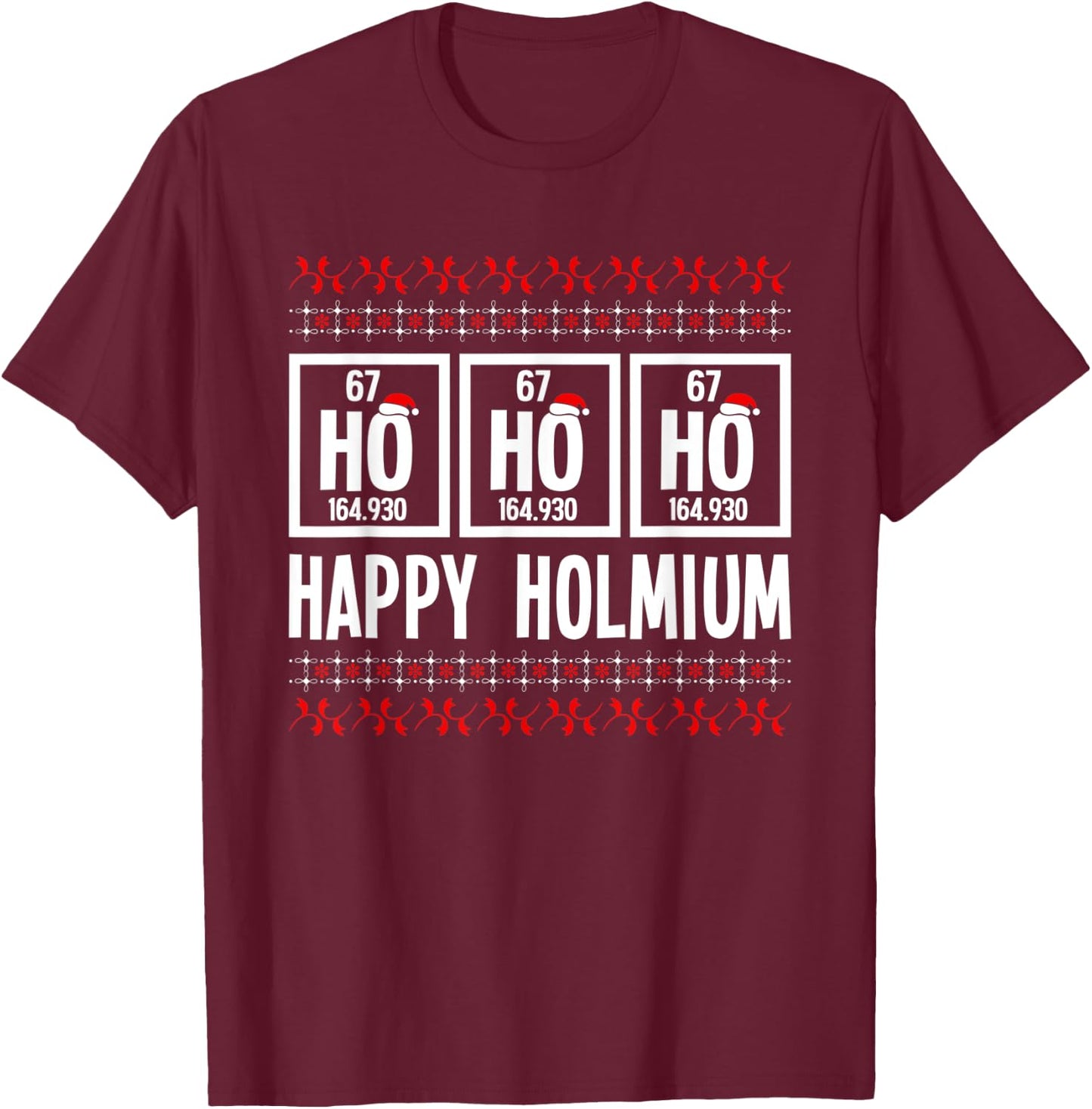 Ho Ho Ho Happy Holmium Chemistry Periodic Element Xmas Pun T-Shirt - T-Shirt | Maroon
