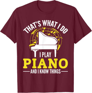 Pianist That´s what i do i play Piano and i know things T-Shirt - T-Shirt | Maroon