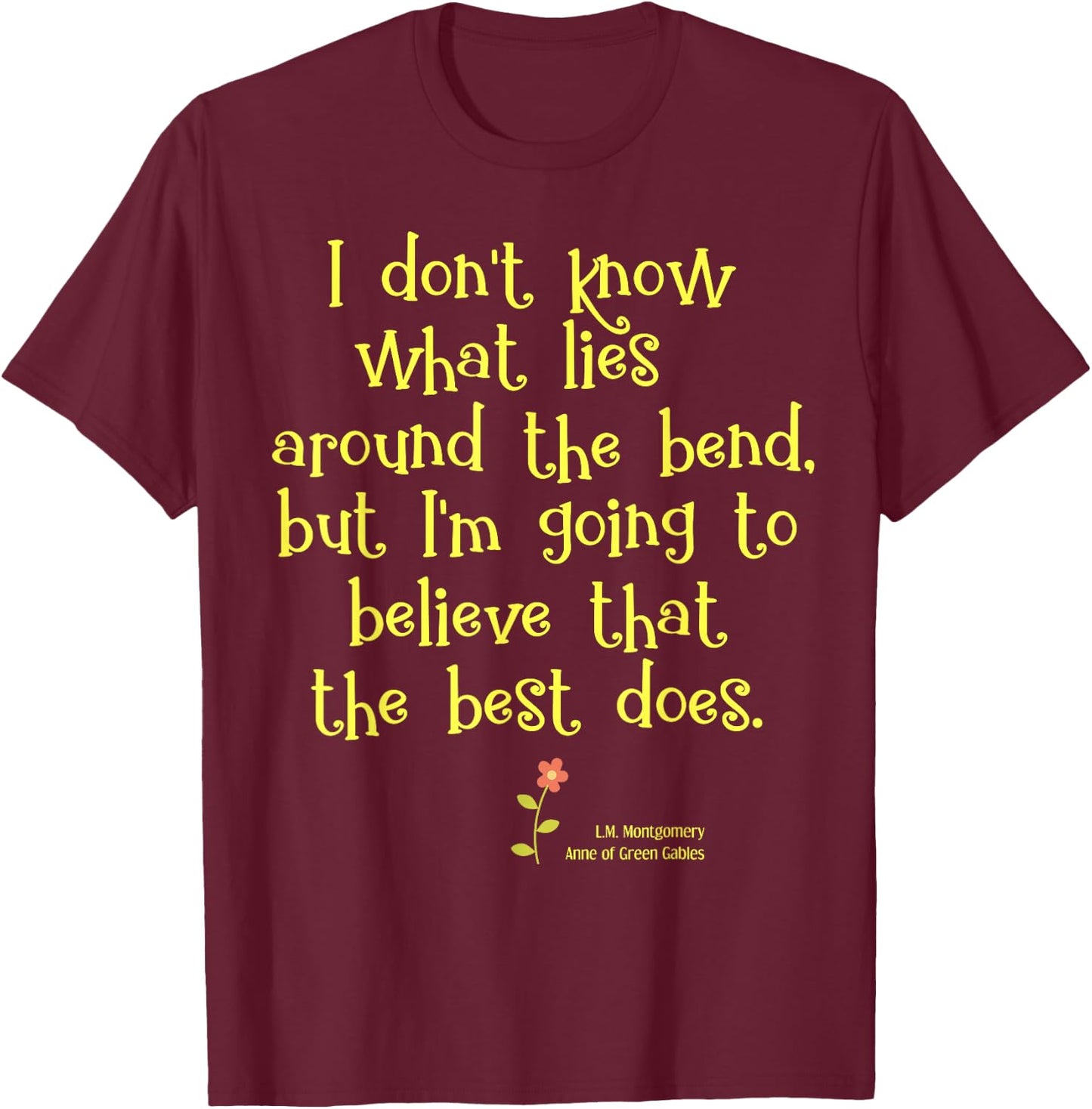 Anne of Green Gables Positive Hope Book Quote Gift Shirt T-Shirt - T-Shirt | Maroon
