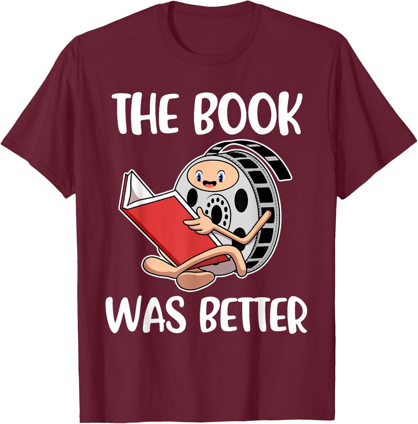 The Book Was Better T-Shirt - T-Shirt | Maroon