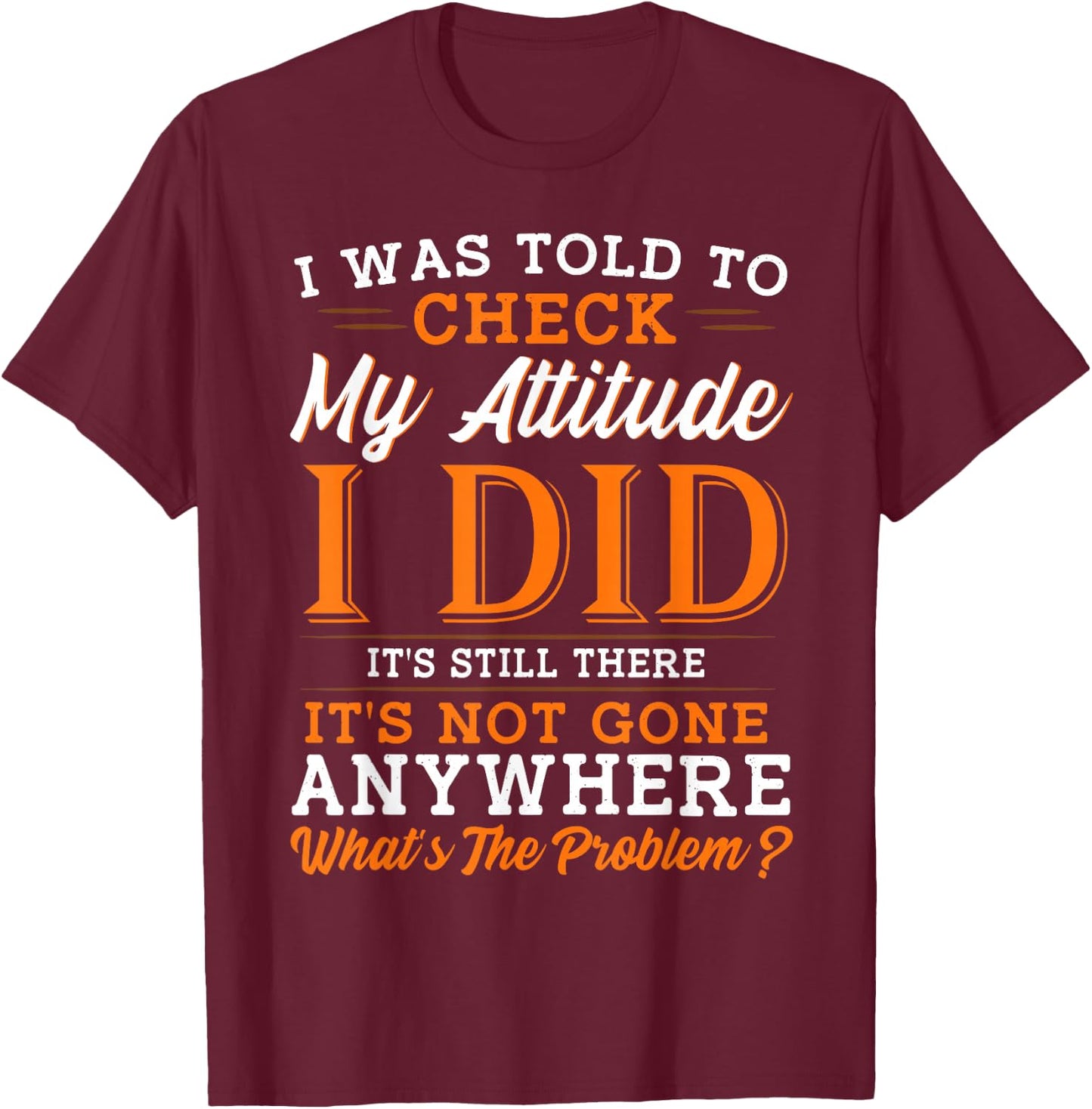 Attitude Saying Funny Sarcasm T-Shirt - T-Shirt | Maroon