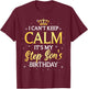 I Can't Keep Calm It's My Stepson Birthday Gift Bday Party T-Shirt - T-Shirt | Maroon