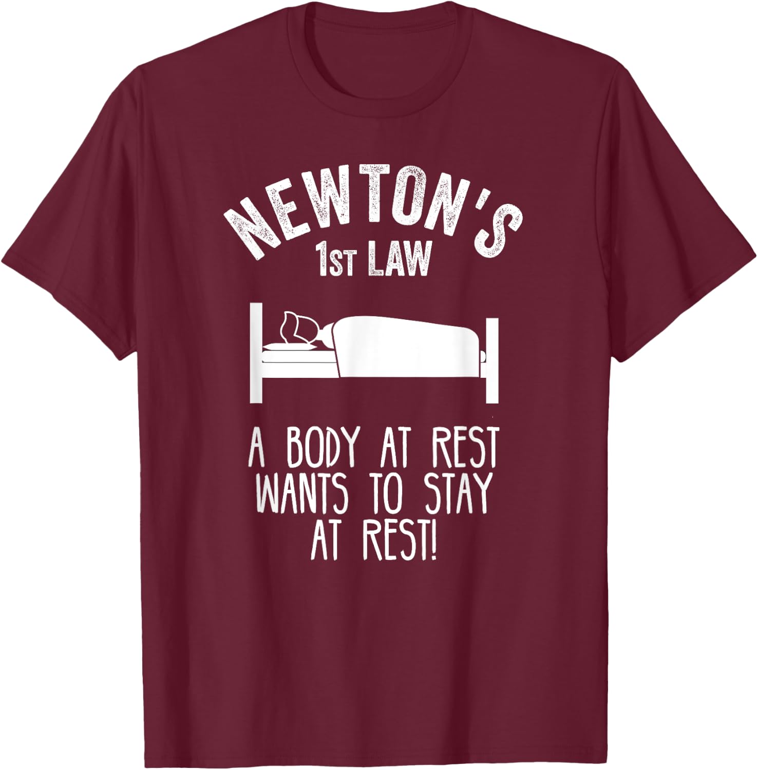 Funny Newton Physics Joke First Law Sleep Gag Science Pun T T-Shirt - T-Shirt | Maroon