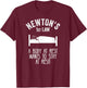 Funny Newton Physics Joke First Law Sleep Gag Science Pun T T-Shirt - T-Shirt | Maroon