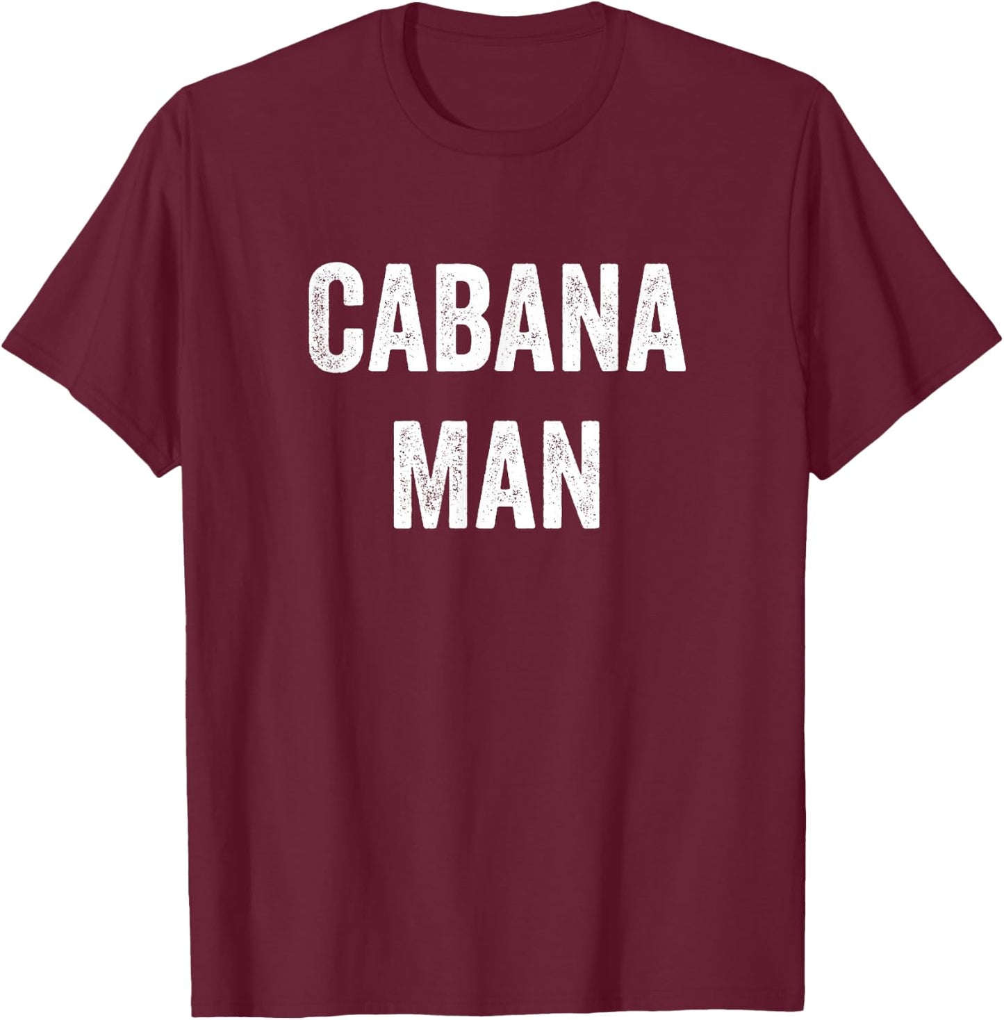 Cabana Man Cabana Boy Bartender Pool Party Gift T-Shirt - T-Shirt | Maroon