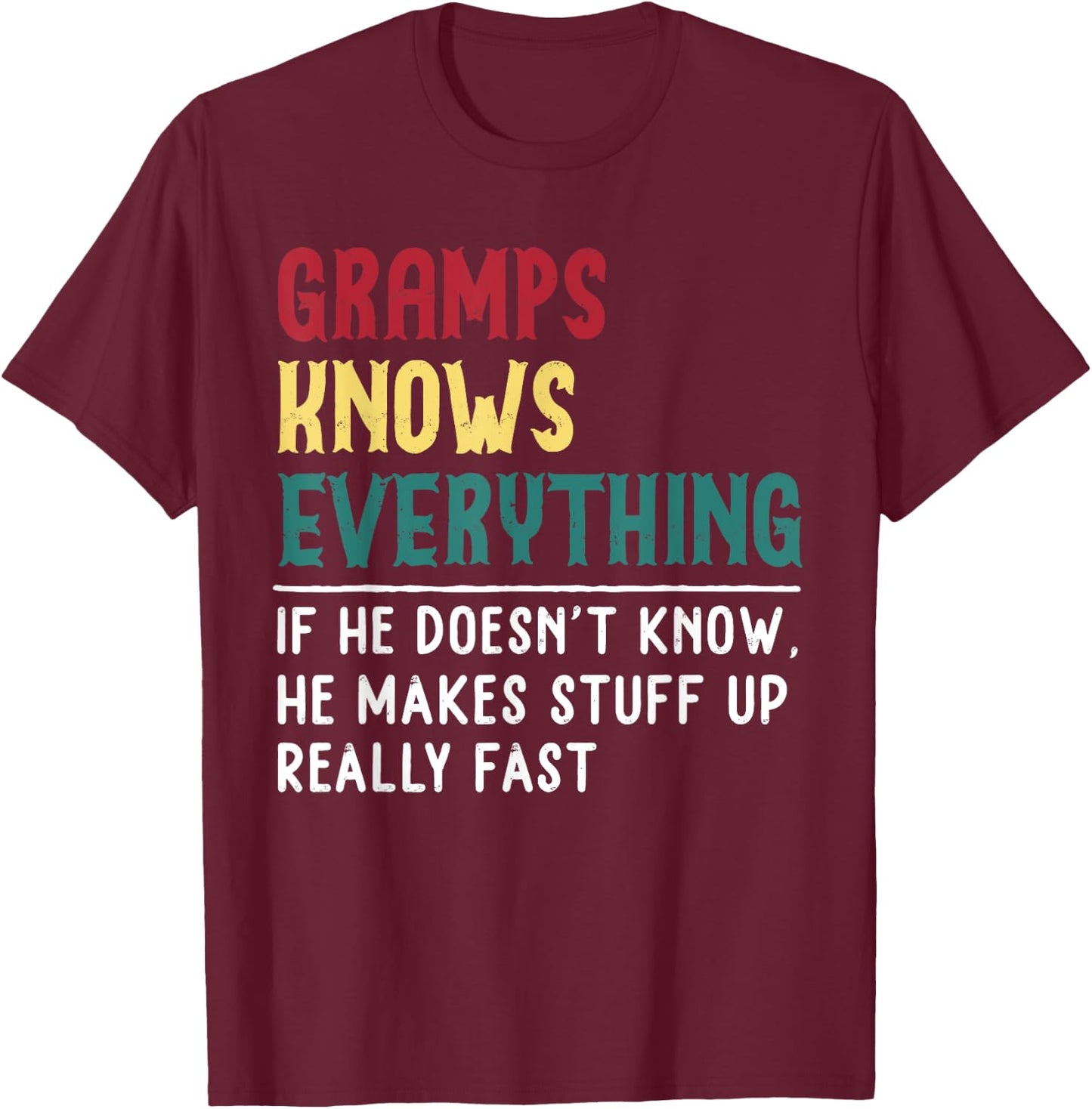 Gramps Know Everything Fathers Day for funny grandpa Gramps T-Shirt - T-Shirt | Maroon