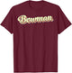 Bowman Retro Art Baseball Font Vintage T-Shirt - T-Shirt | Maroon