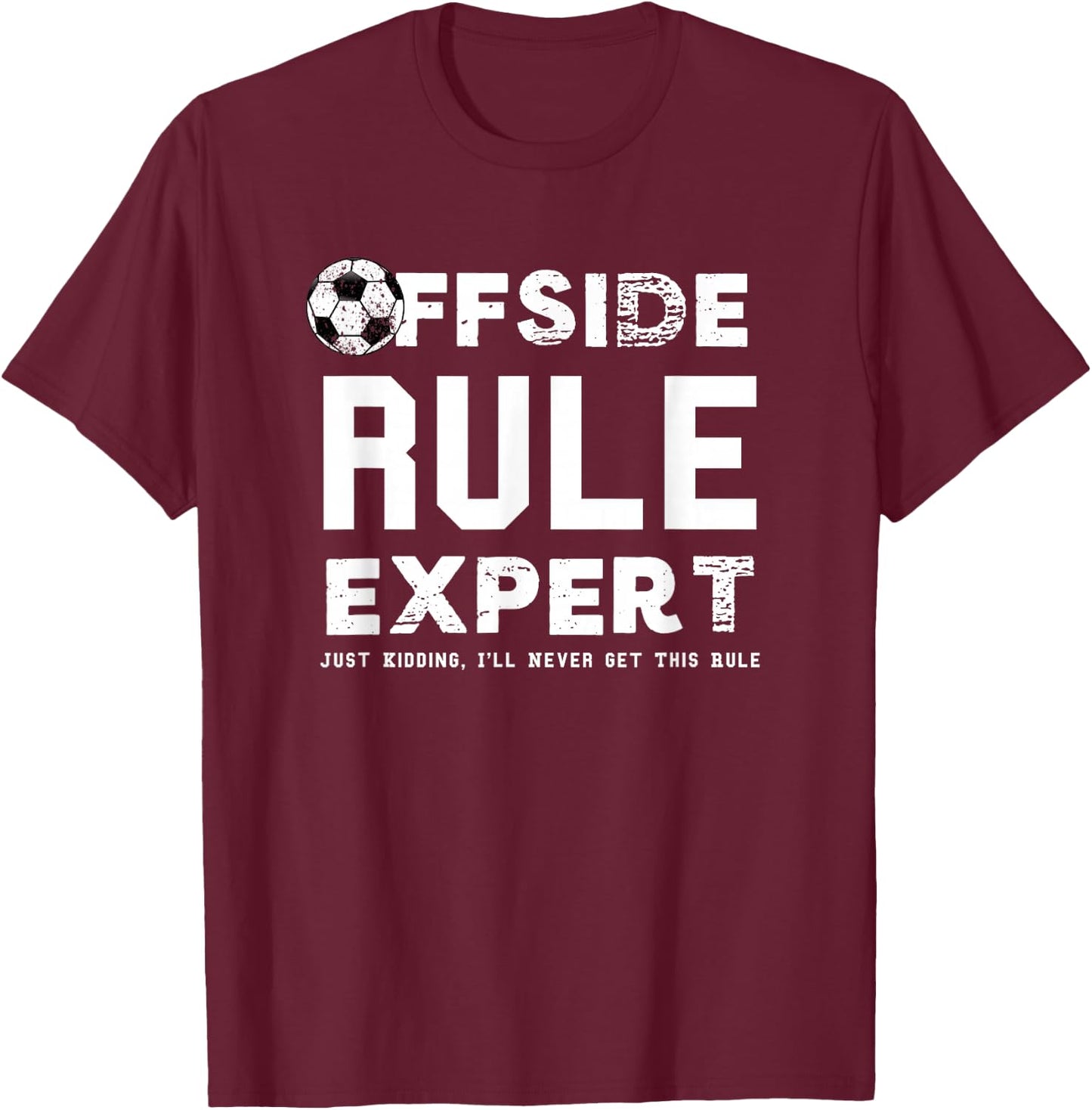 Funny Offside Rule Expert Just Kidding Soccer Dad Mom Player T-Shirt - T-Shirt | Maroon