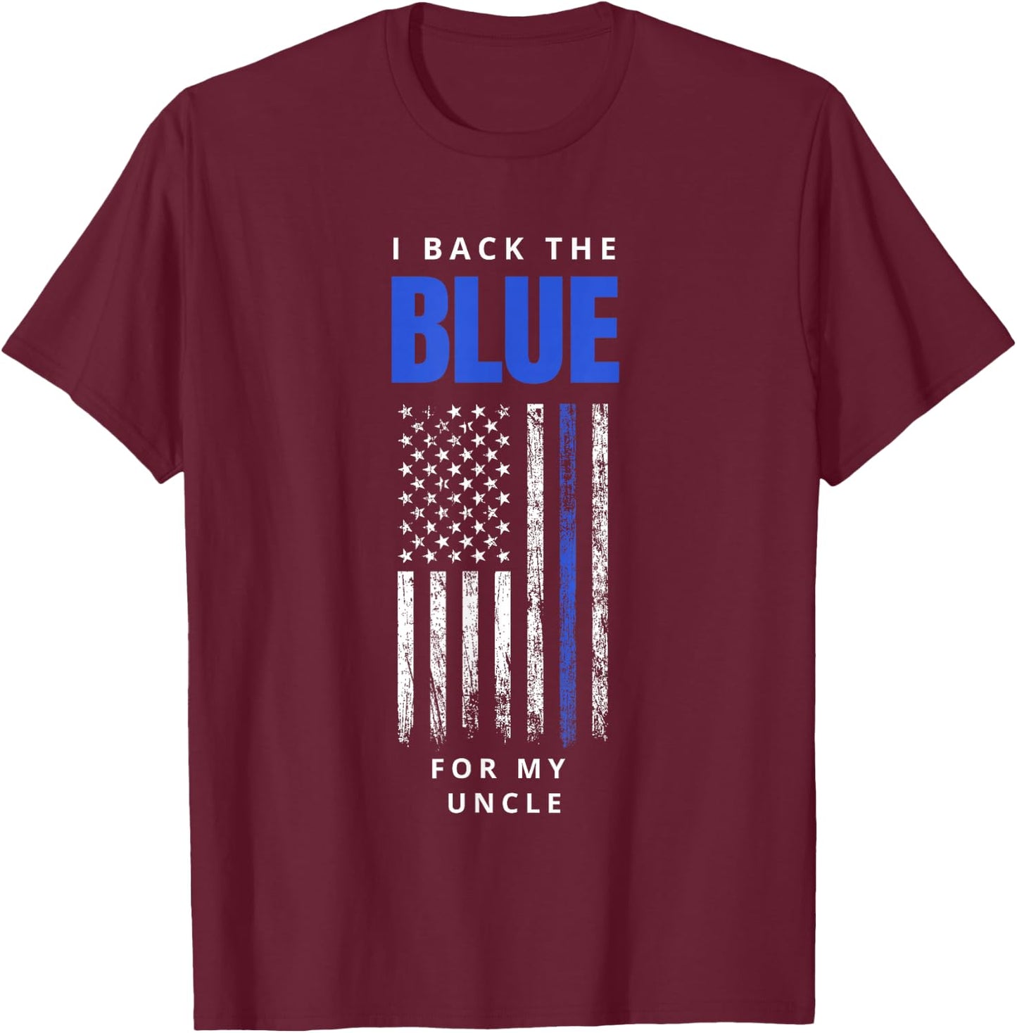 I Back The Blue For My Uncle Police T-Shirt - T-Shirt | Maroon