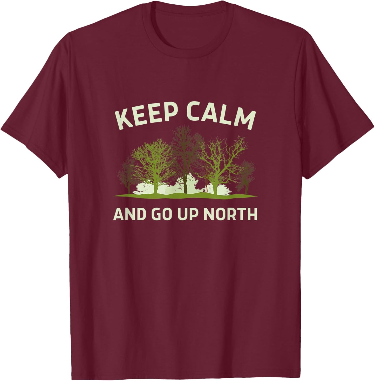 Keep Calm and Go Up North - Fun Michigander T-Shirt - T-Shirt | Maroon