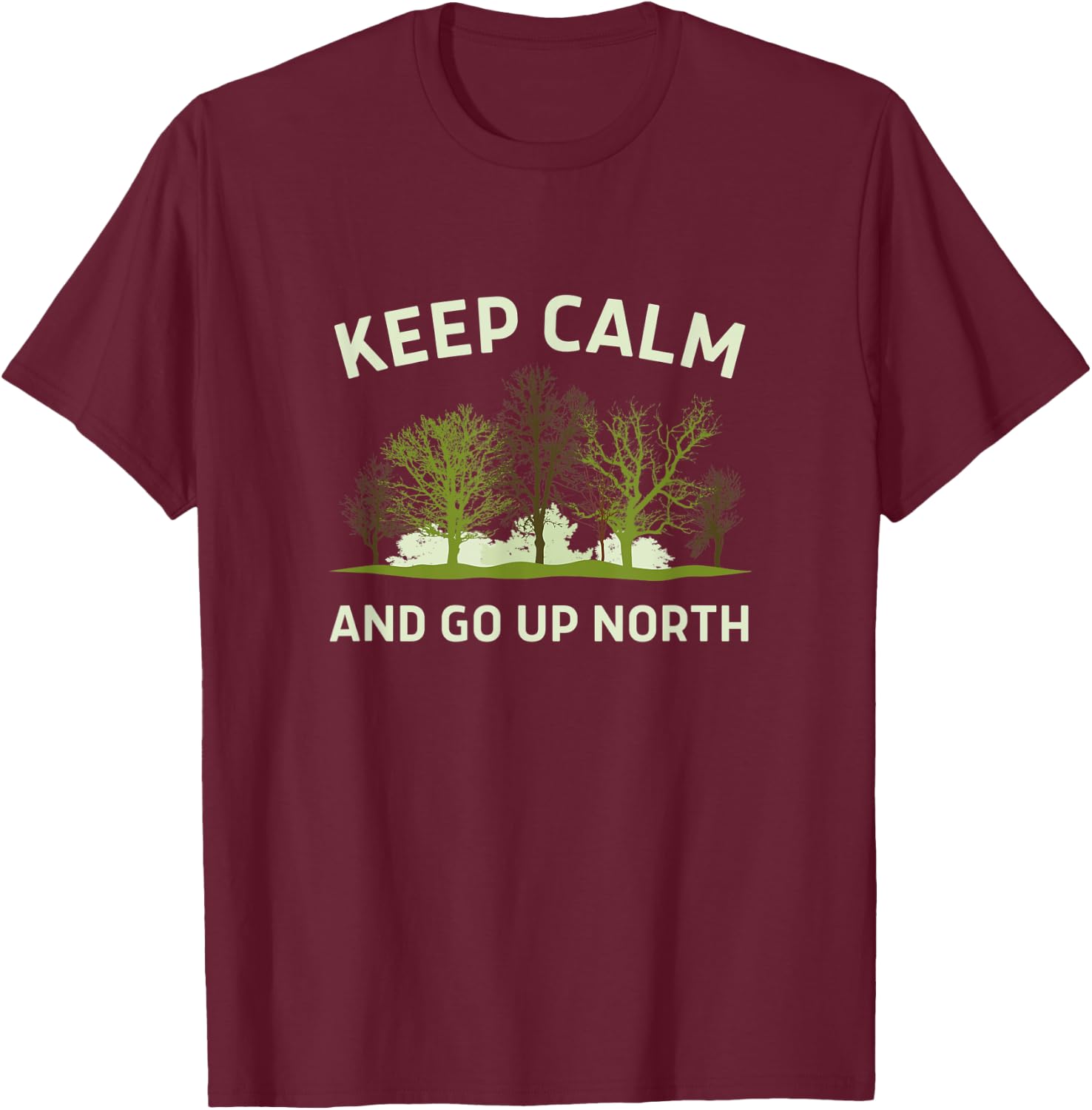 Keep Calm and Go Up North - Fun Michigander T-Shirt - T-Shirt | Maroon