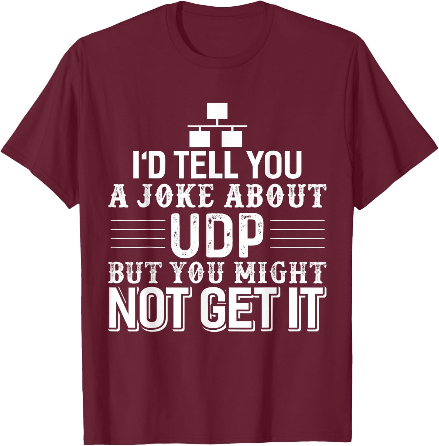 Sysadmin Programmer Humor UDP Joke T-Shirt - T-Shirt | Maroon