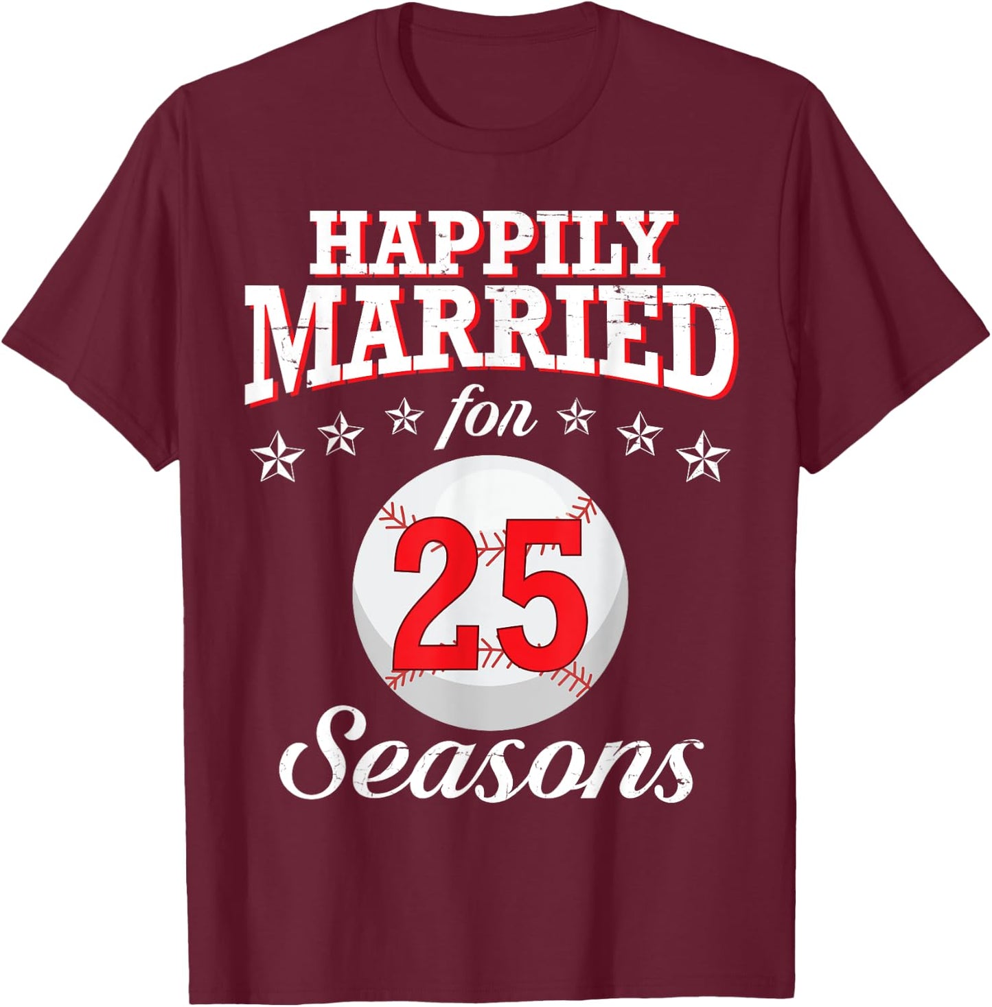 Happily Married For 25 Baseball Seasons Husband Wife Player T-Shirt - T-Shirt | Maroon