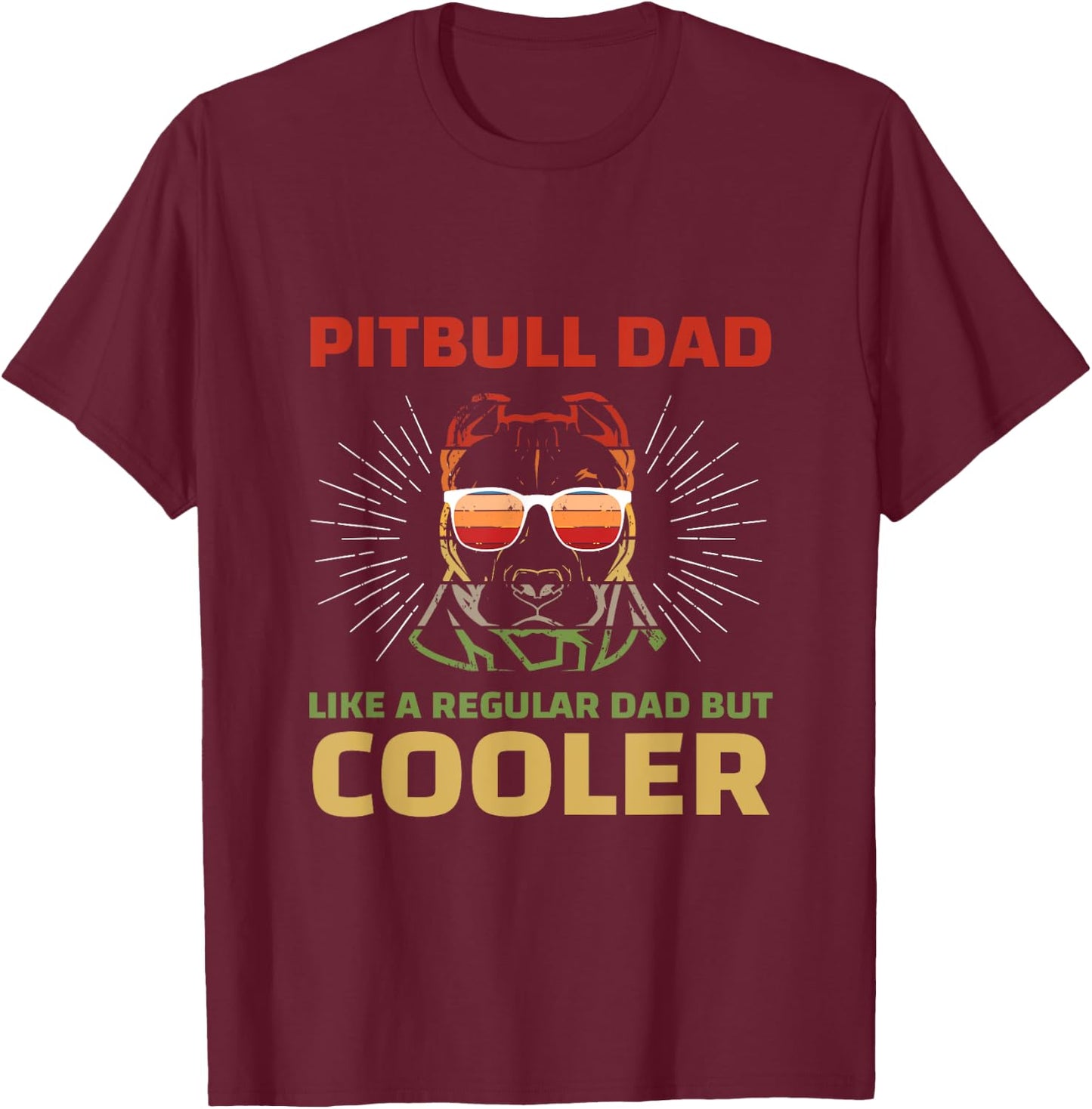 Pitbull Dad Like A Regular Dad But Cooler T-Shirt - T-Shirt | Maroon