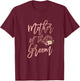 Mother of The Groom Floral from Bride for Wedding Rehearsal T-Shirt - T-Shirt | Maroon