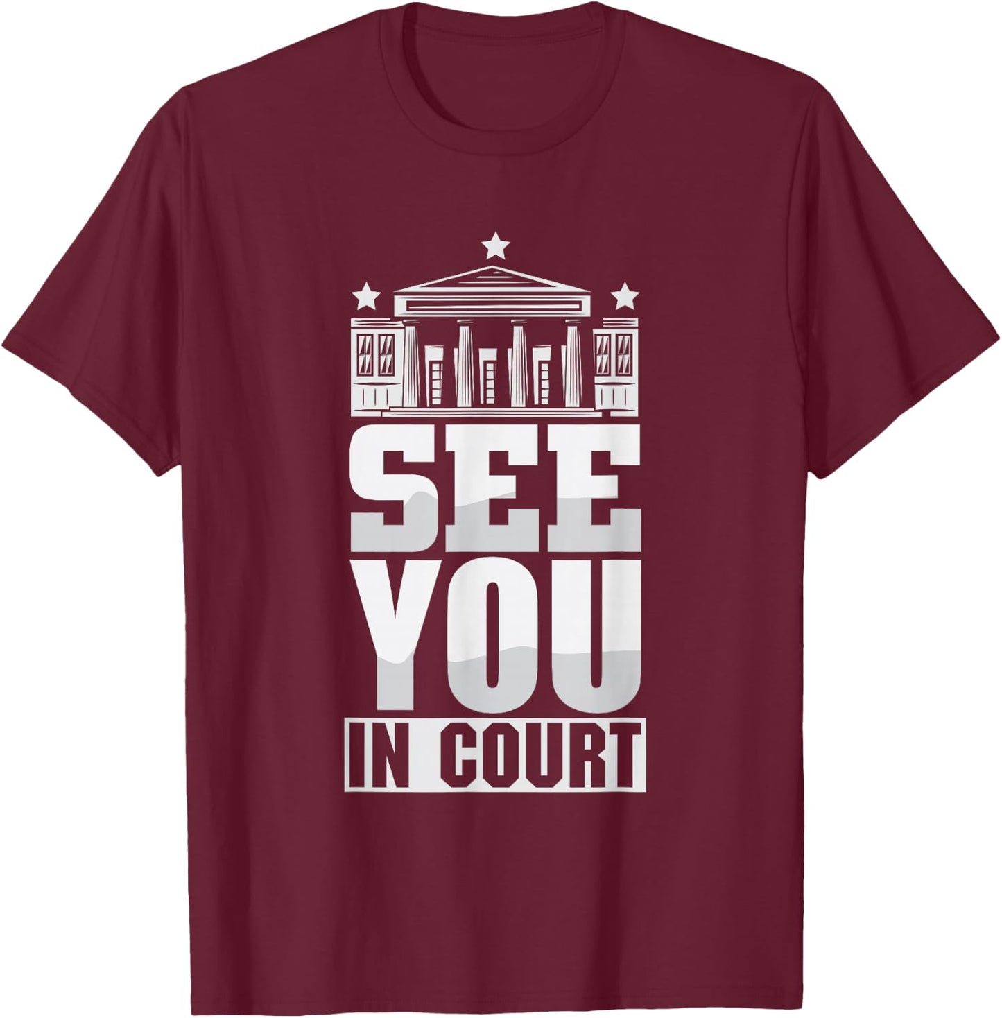 See You in Court Shirt Design T-Shirt - T-Shirt | Maroon