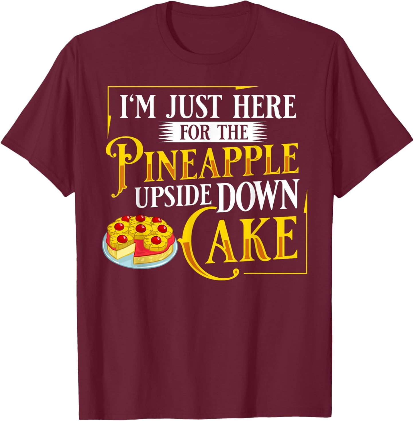 Pineapple Upside Down Cake Recipe Mix Filling T-Shirt - T-Shirt | Maroon