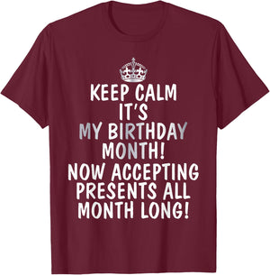 Keep Calm It's My Birthday Month Accepting Presents T-Shirt - T-Shirt | Maroon