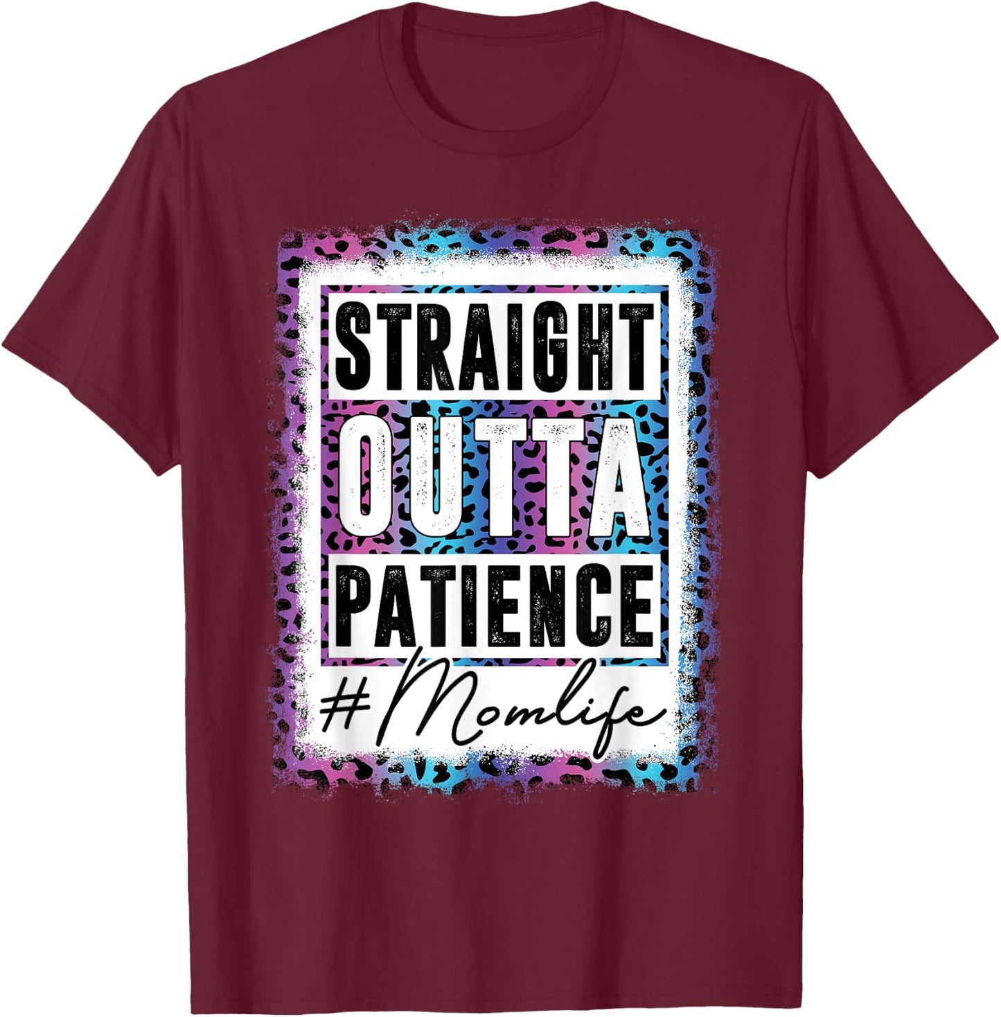 Sassy Mom Shirt Straight Outta Patience Leopard Mom Life T-Shirt - T-Shirt | Maroon