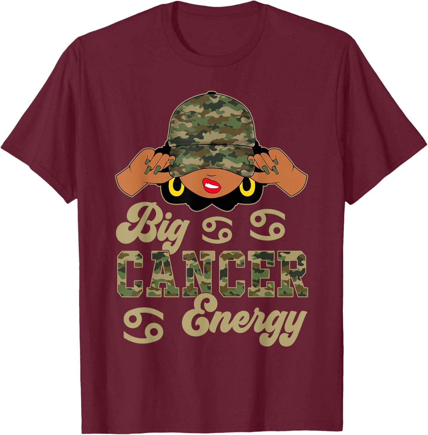 Big Cancer Engergy Sassy Black Woman Camo Cap Zodiac T-Shirt - T-Shirt | Maroon