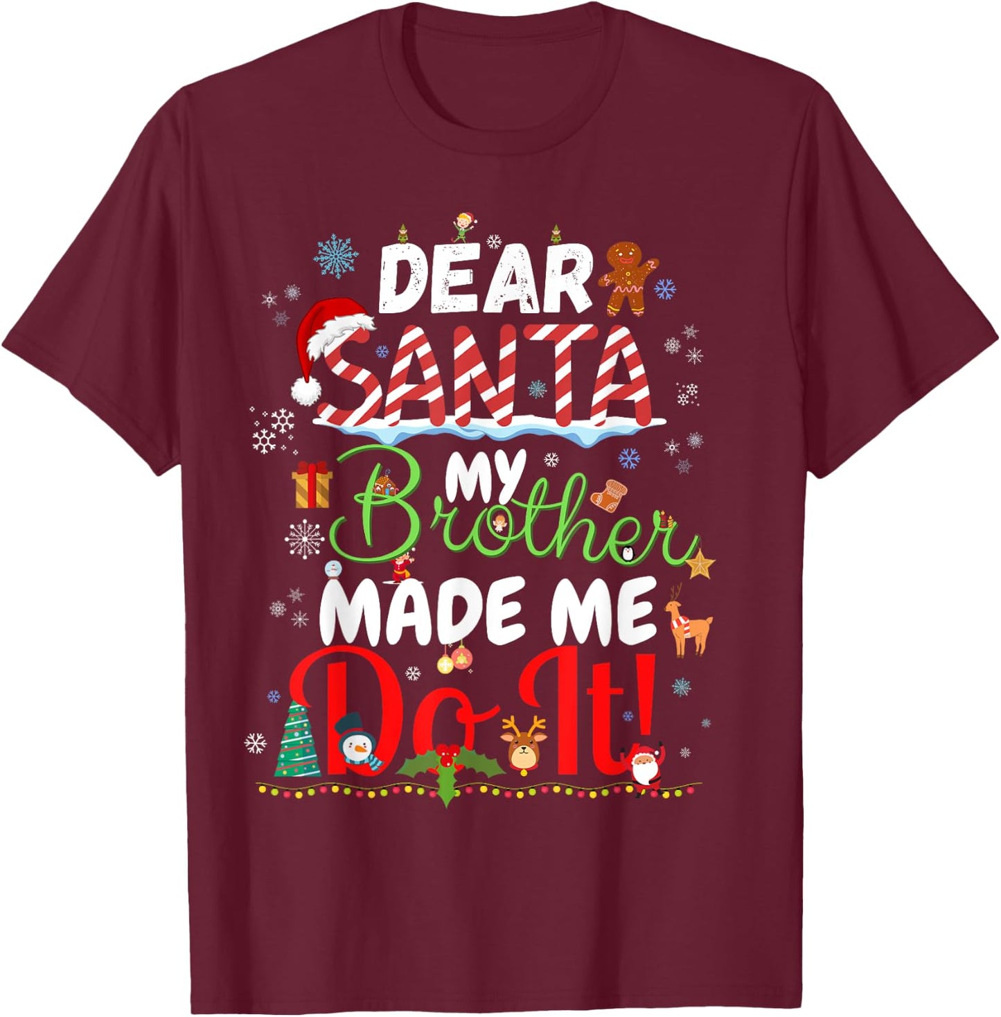 Dear Santa My Brother Made Me Do It Funny Christmas T-Shirt - T-Shirt | Maroon