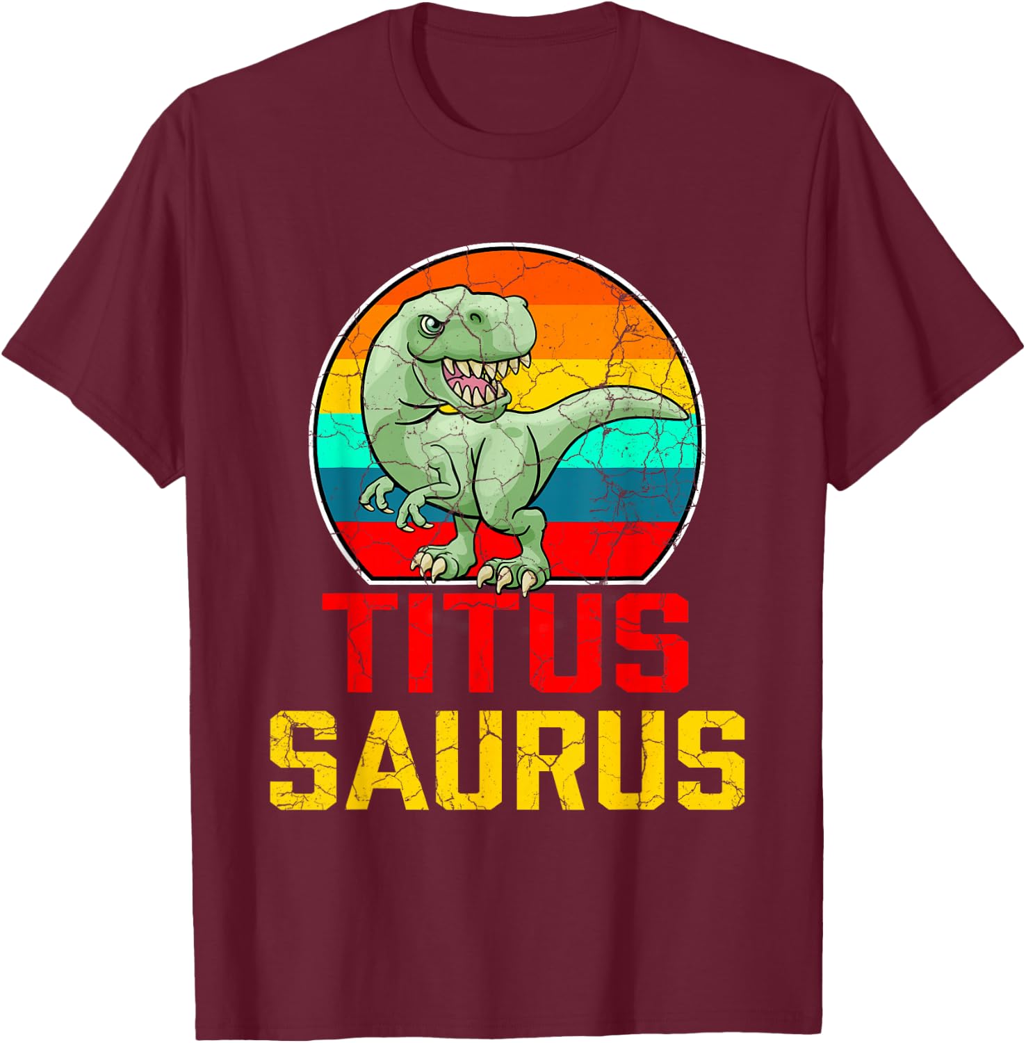 Titus Saurus Family Reunion Last Name Team Funny Custom T-Shirt - T-Shirt | Maroon