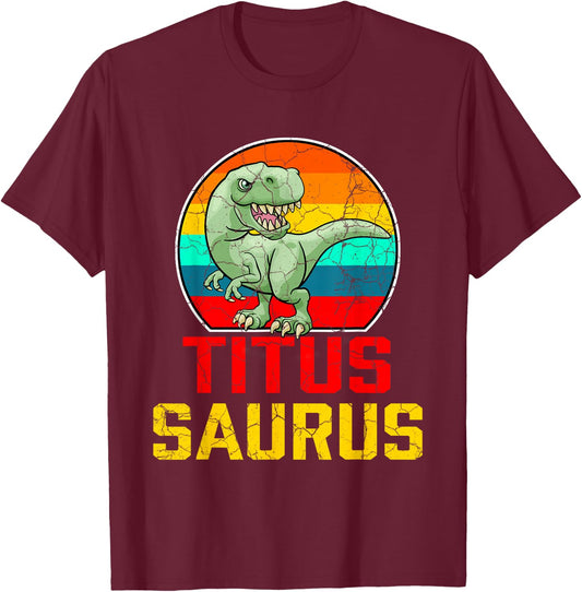 Titus Saurus Family Reunion Last Name Team Funny Custom T-Shirt - T-Shirt | Maroon