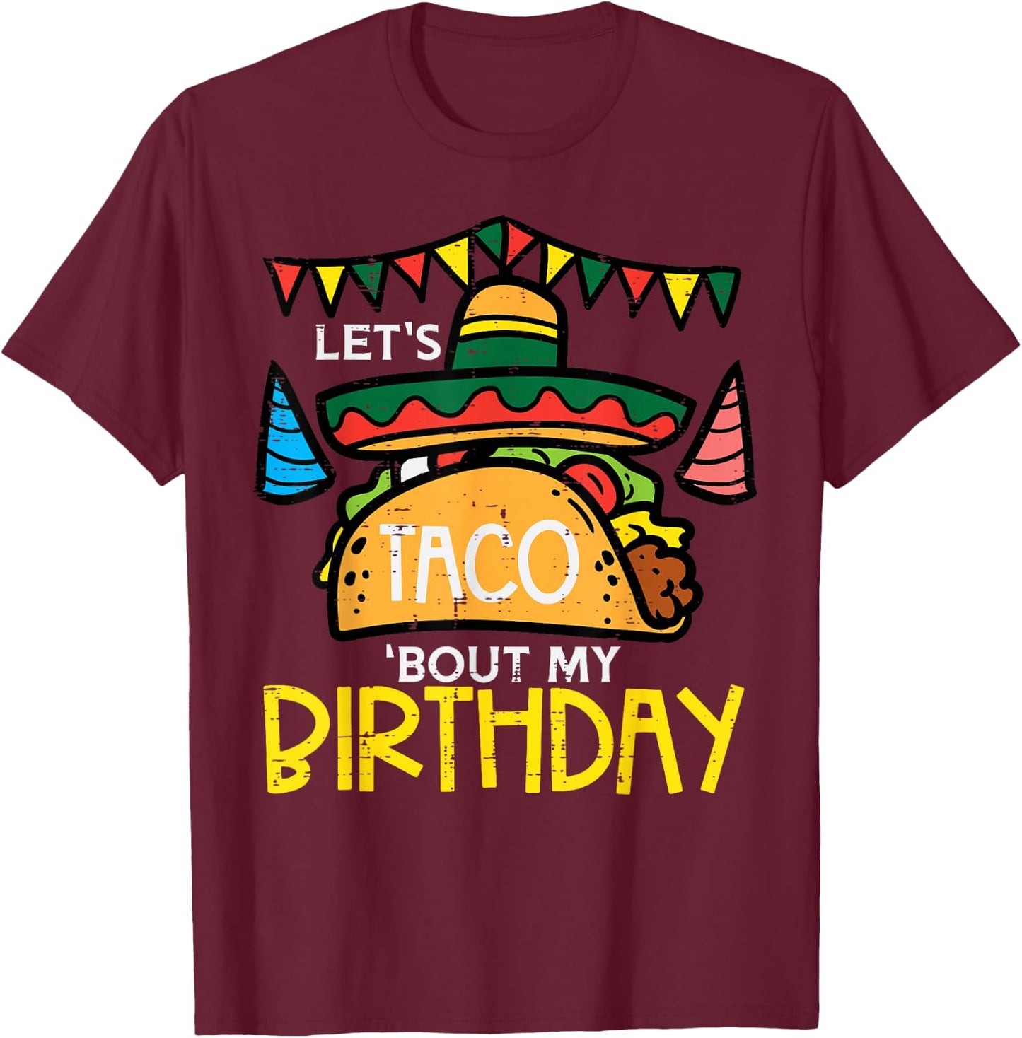 Let's Taco Bout My Birthday Funny Mexican Party Boys Girls T-Shirt - T-Shirt | Maroon