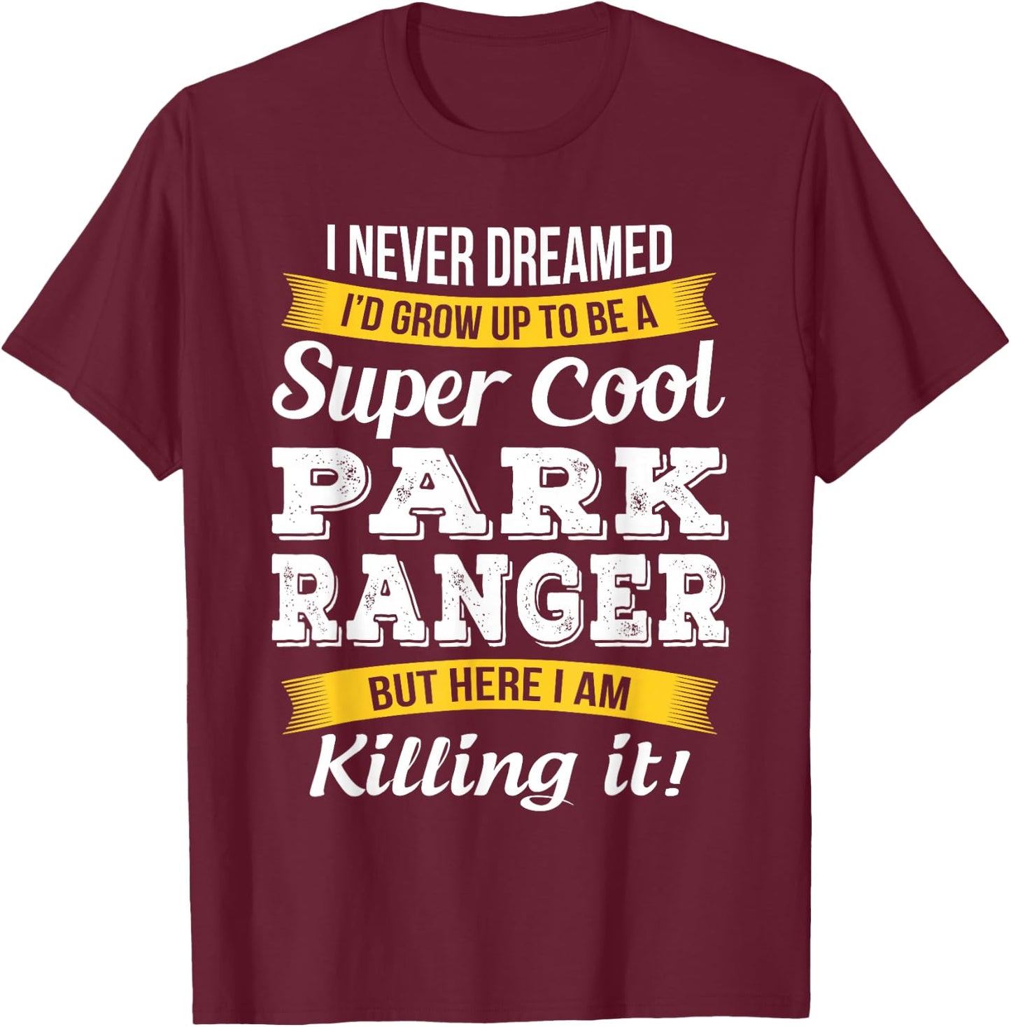 Park Ranger Funny Gift T-Shirt - T-Shirt | Maroon