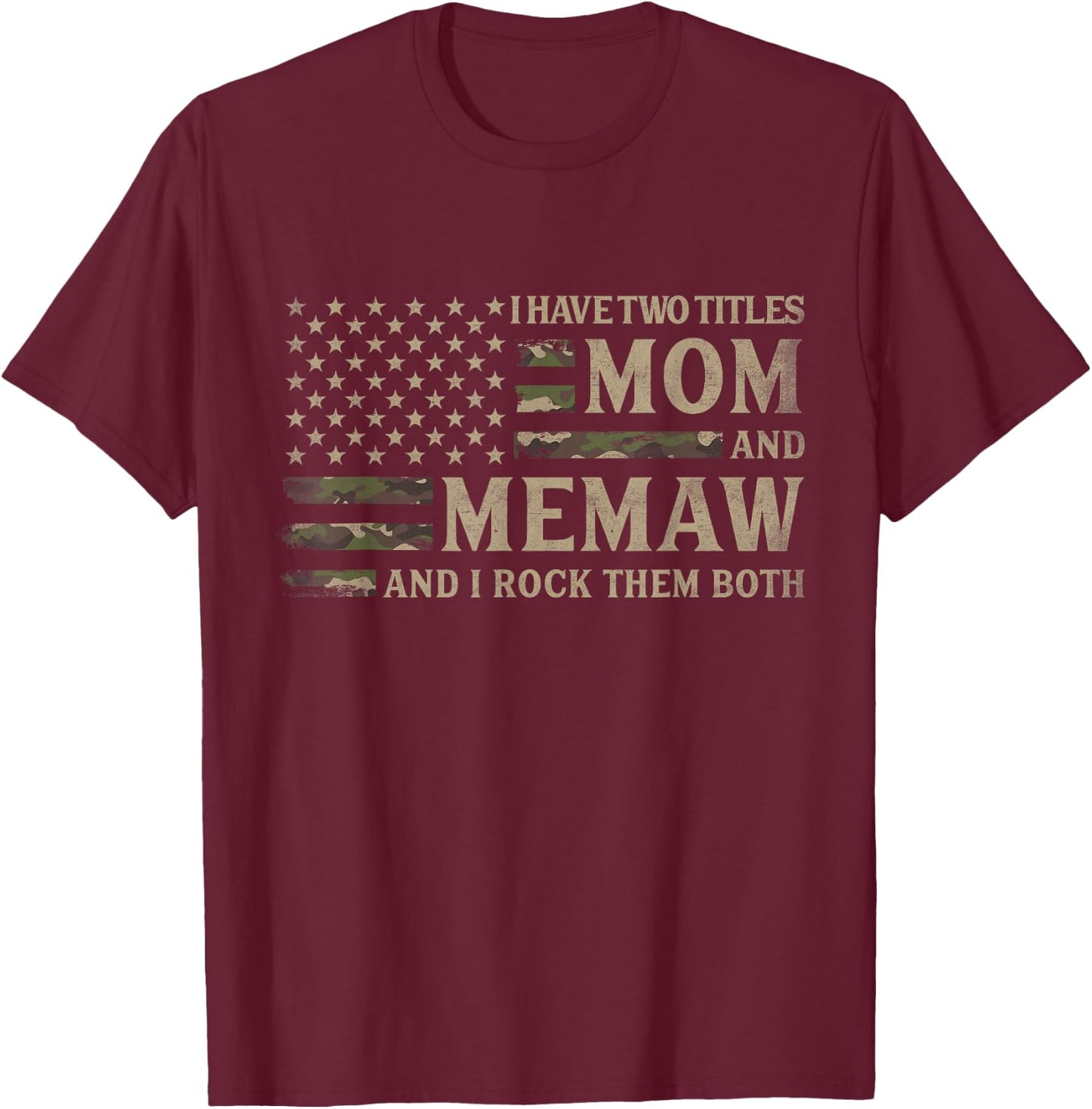 I Have Two Titles Mom & Memaw Camo USA Flag Mothers Grandma T-Shirt - T-Shirt | Maroon