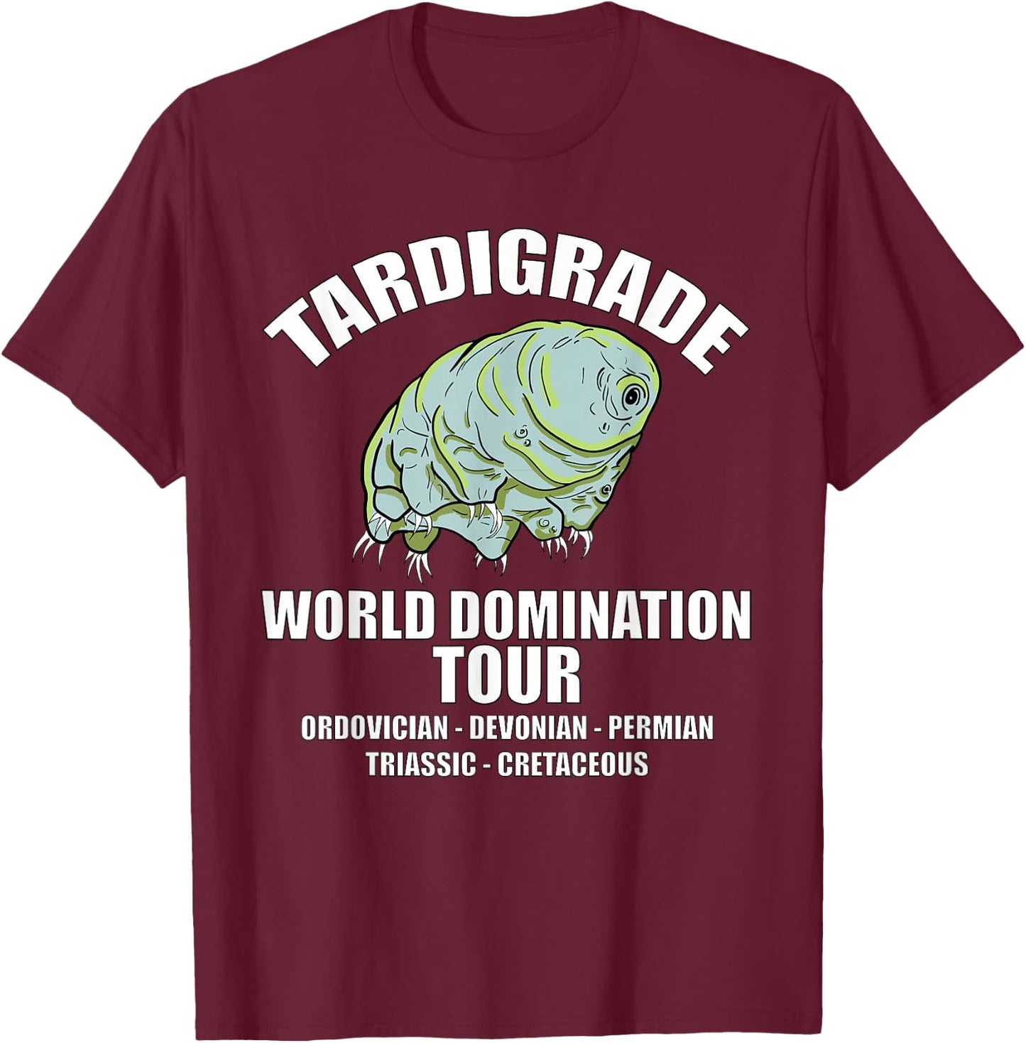 Tardigrade World Domination Tour extinctions science shirt T-Shirt - T-Shirt | Maroon
