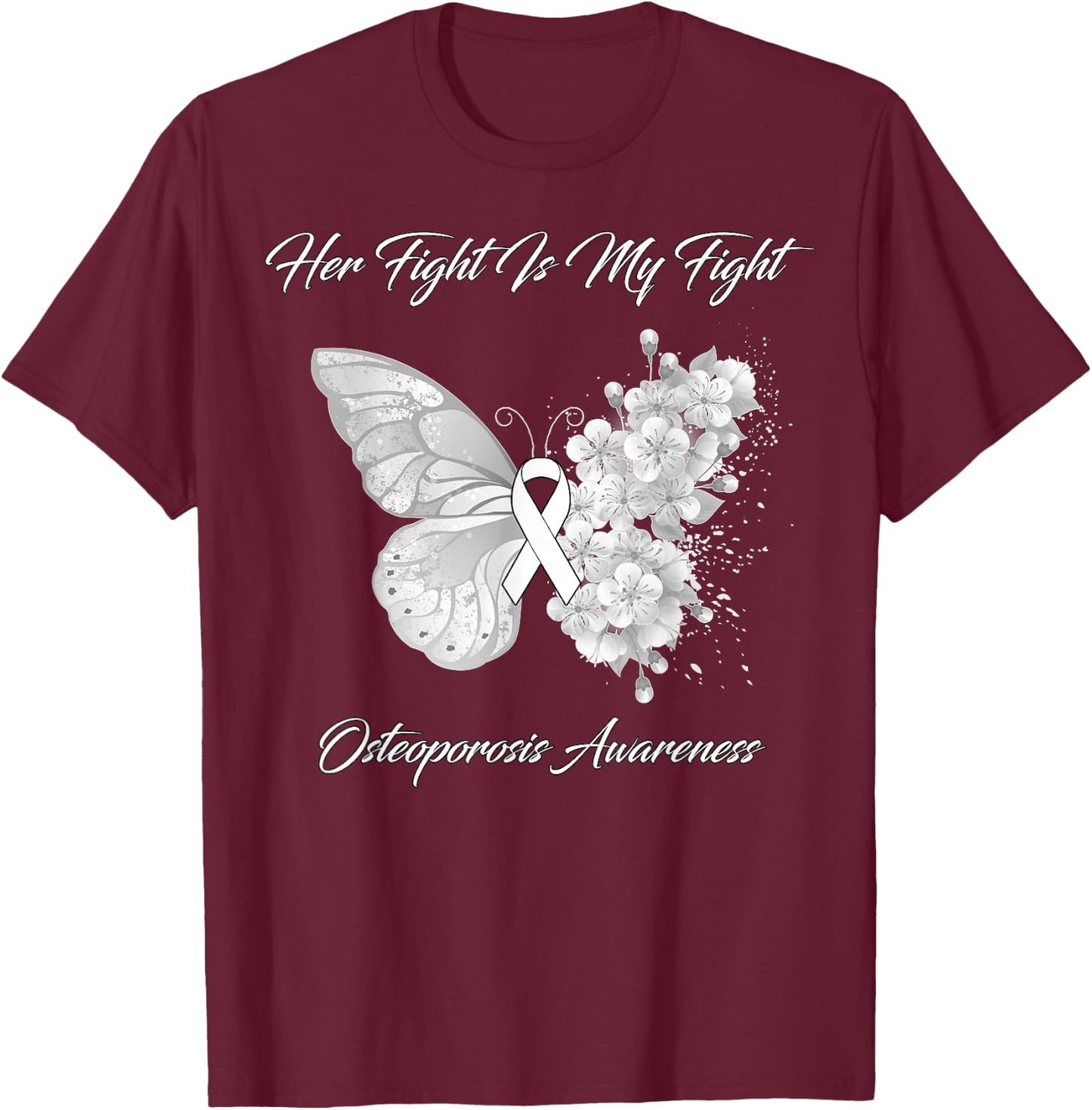 Butterfly Her Fight Is My Fight Osteoporosis Awareness T-Shirt - T-Shirt | Maroon