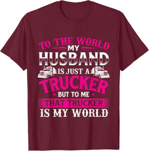 My Husband Is My World - Trucker Wife Semi Truck Driver T-Shirt - T-Shirt | Maroon