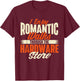 I Enjoy Romantic Walks Through The Hardware Store - Handyman T-Shirt - T-Shirt | Maroon