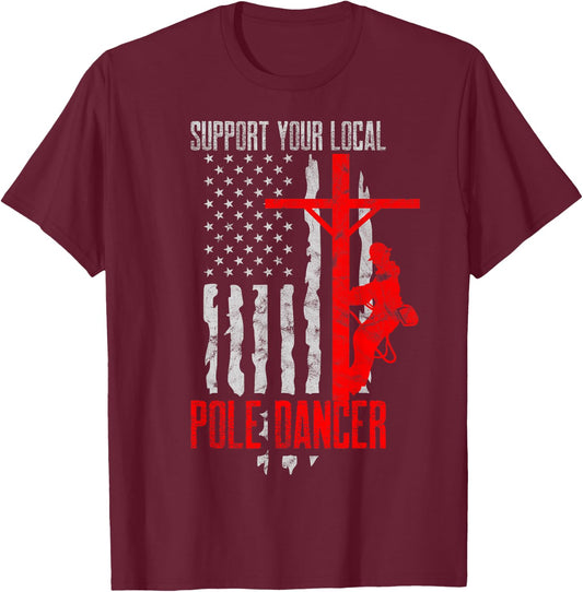 Electric Lineman Designs Men's Black Support Your Local Pole Dancer Electric Lineman T-Shirt - T-Shirt | Maroon
