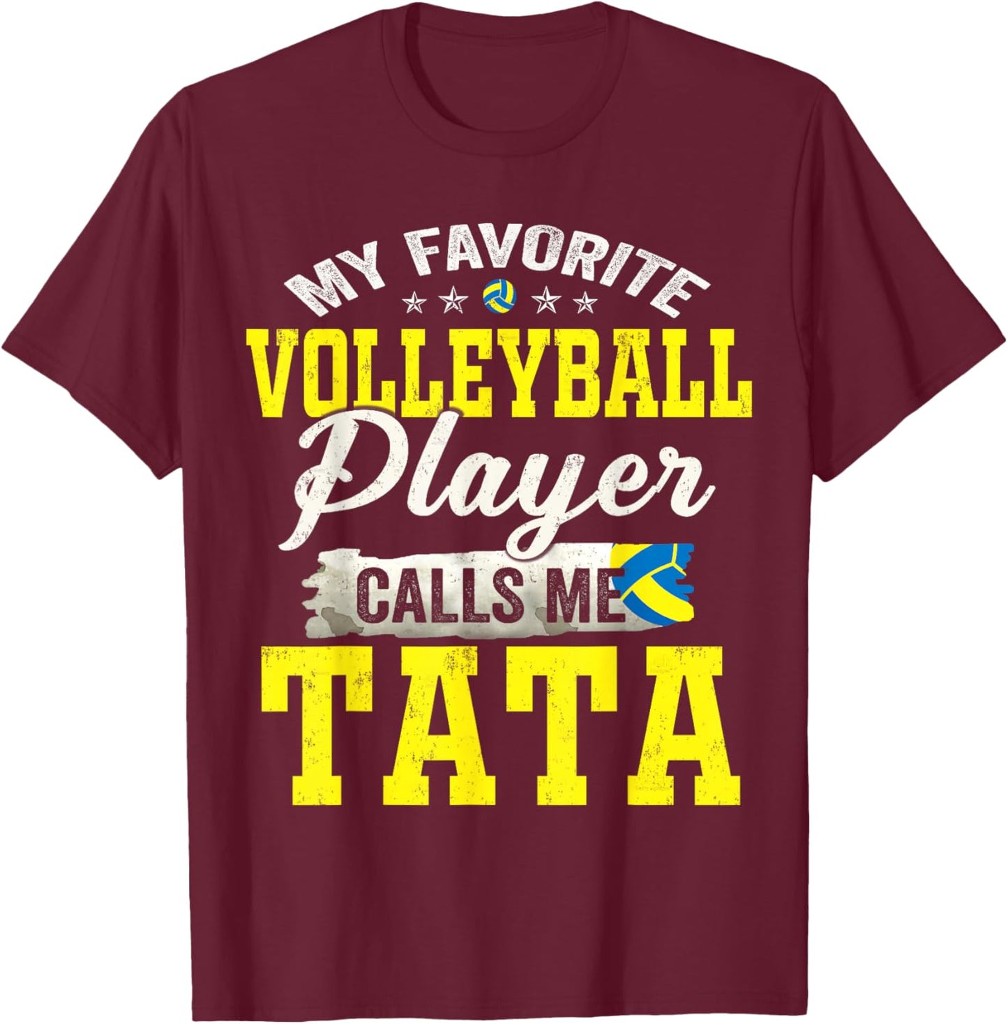 My Favorite Volleyball Player Calls Me Tata T-Shirt - T-Shirt | Maroon