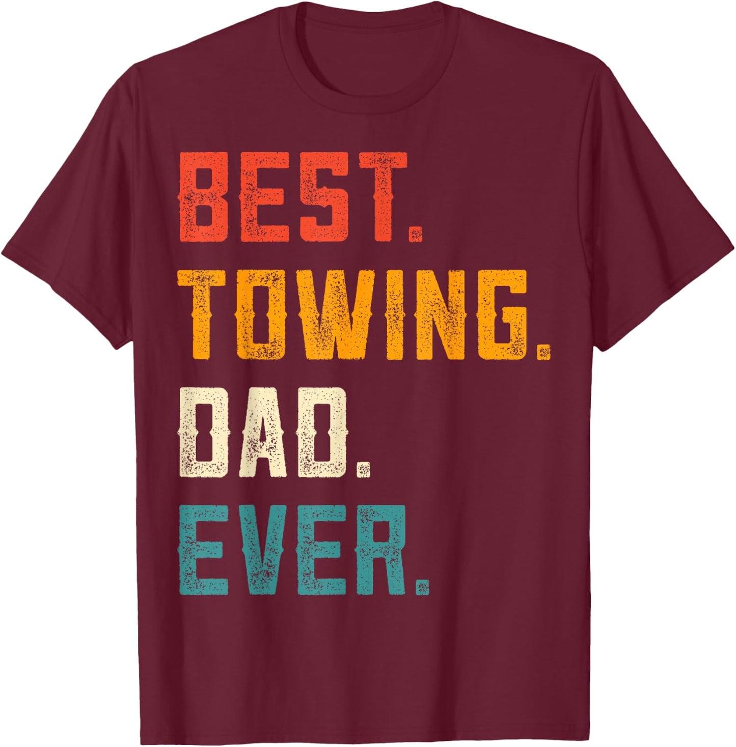 Best Towing Dad Ever - Vintage Wrecker Dad Tow Truck Driver T-Shirt - T-Shirt | Maroon