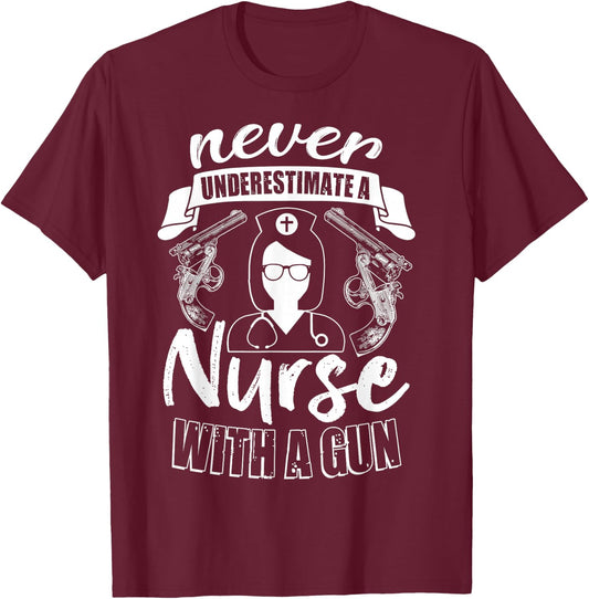 Never Underestimate A Nurse With A Gun, Gift Nurse T-Shirt - T-Shirt | Maroon
