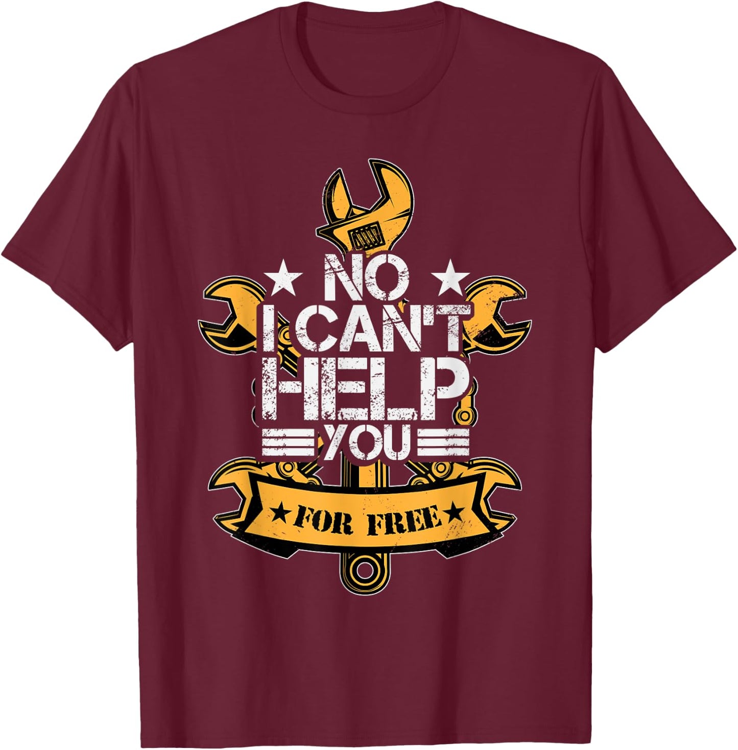 No i cant help yoi with your car for free - Car Mechanics T-Shirt - T-Shirt | Maroon