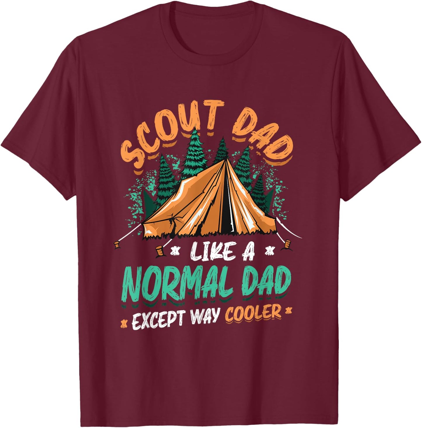 Scout Dad Like A Normal Dad Except Way Cooler Scout Camping T-Shirt - T-Shirt | Maroon