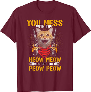 You Mess With Meow You Get The Peow Cat Gun Lover Fun Quote Women T-Shirt - T-Shirt | Maroon