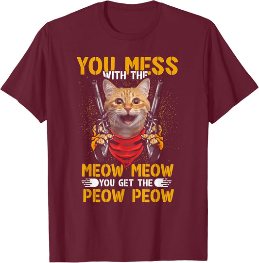 You Mess With Meow You Get The Peow Cat Gun Lover Fun Quote Women T-Shirt - T-Shirt | Maroon