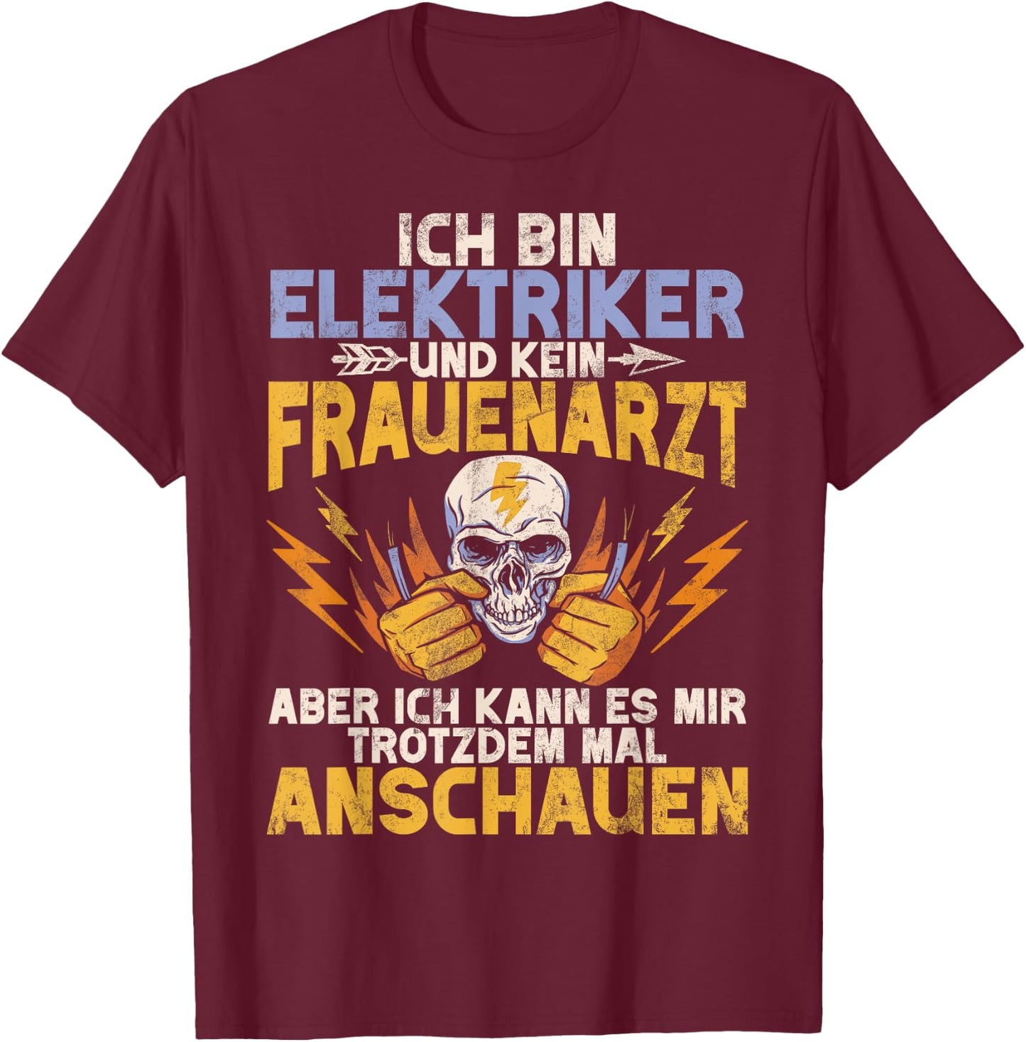 I Am An Electrician And Not A Gynecologist Electronics Technician Profession T-Shirt - T-Shirt | Maroon