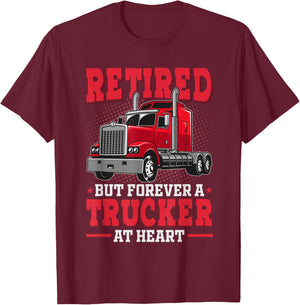 Retired But Forever Trucker At Heart Truck Driver Retirement T-Shirt - T-Shirt | Maroon