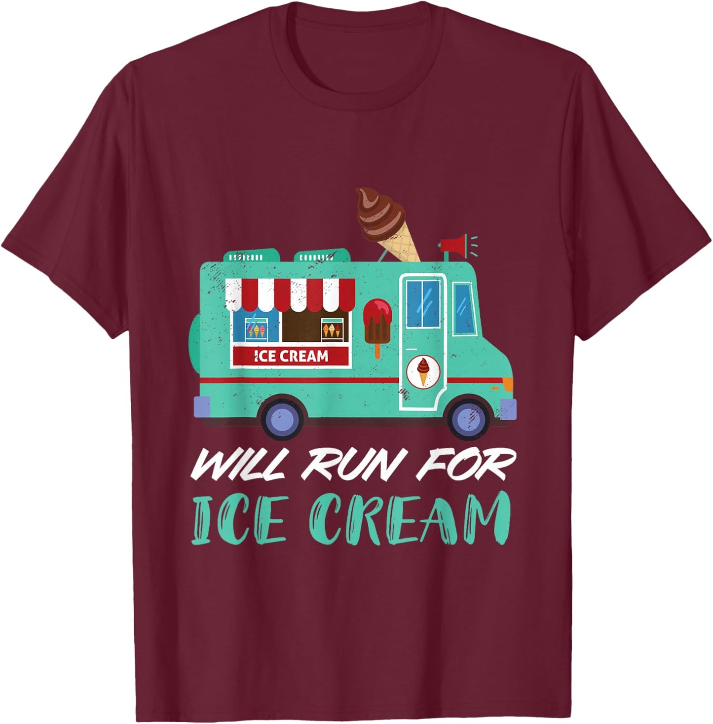 Ice Cream Truck Will Run For Ice Cream Truck Driver T-Shirt - T-Shirt | Maroon