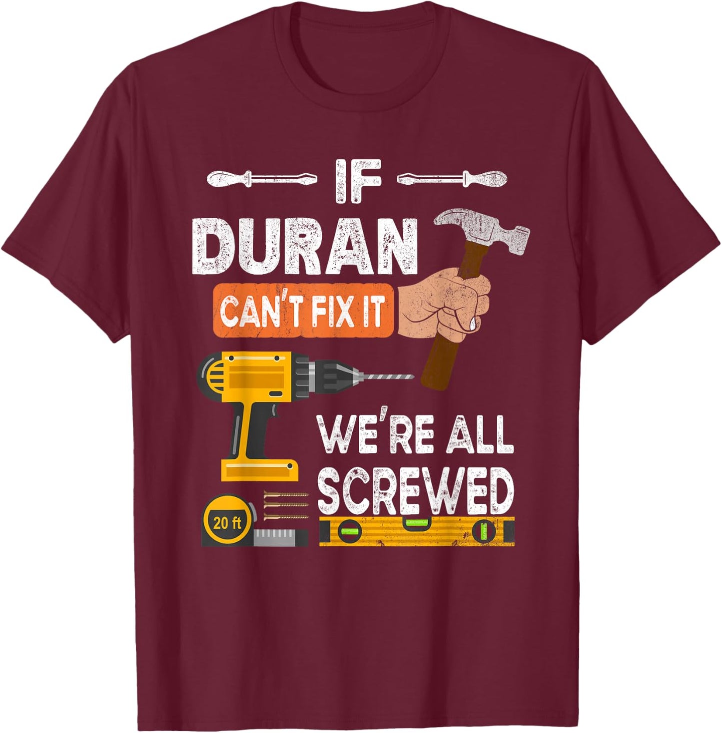Funny if Duran can't fix it no one can handyman woodworker T-Shirt - T-Shirt | Maroon