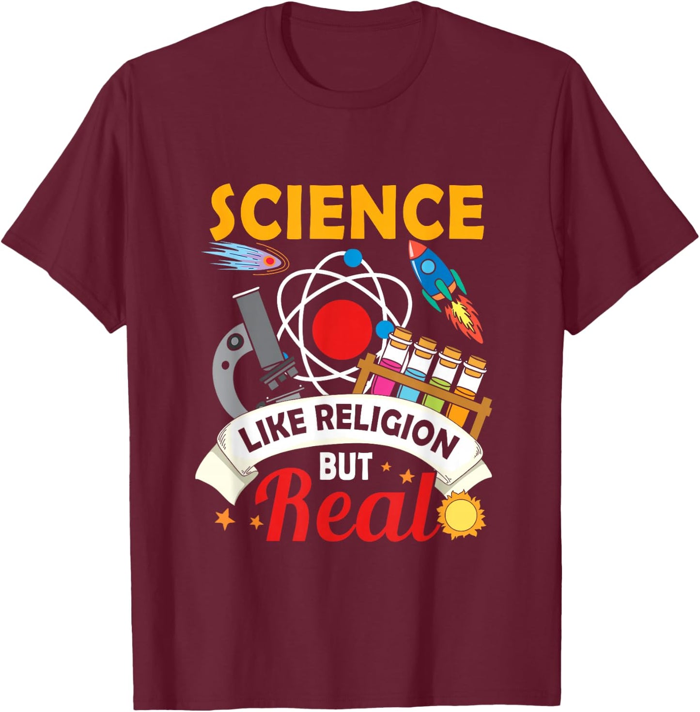 Science Like Religion, But Real Scientists, Chemicals, Religion T-Shirt - T-Shirt | Maroon