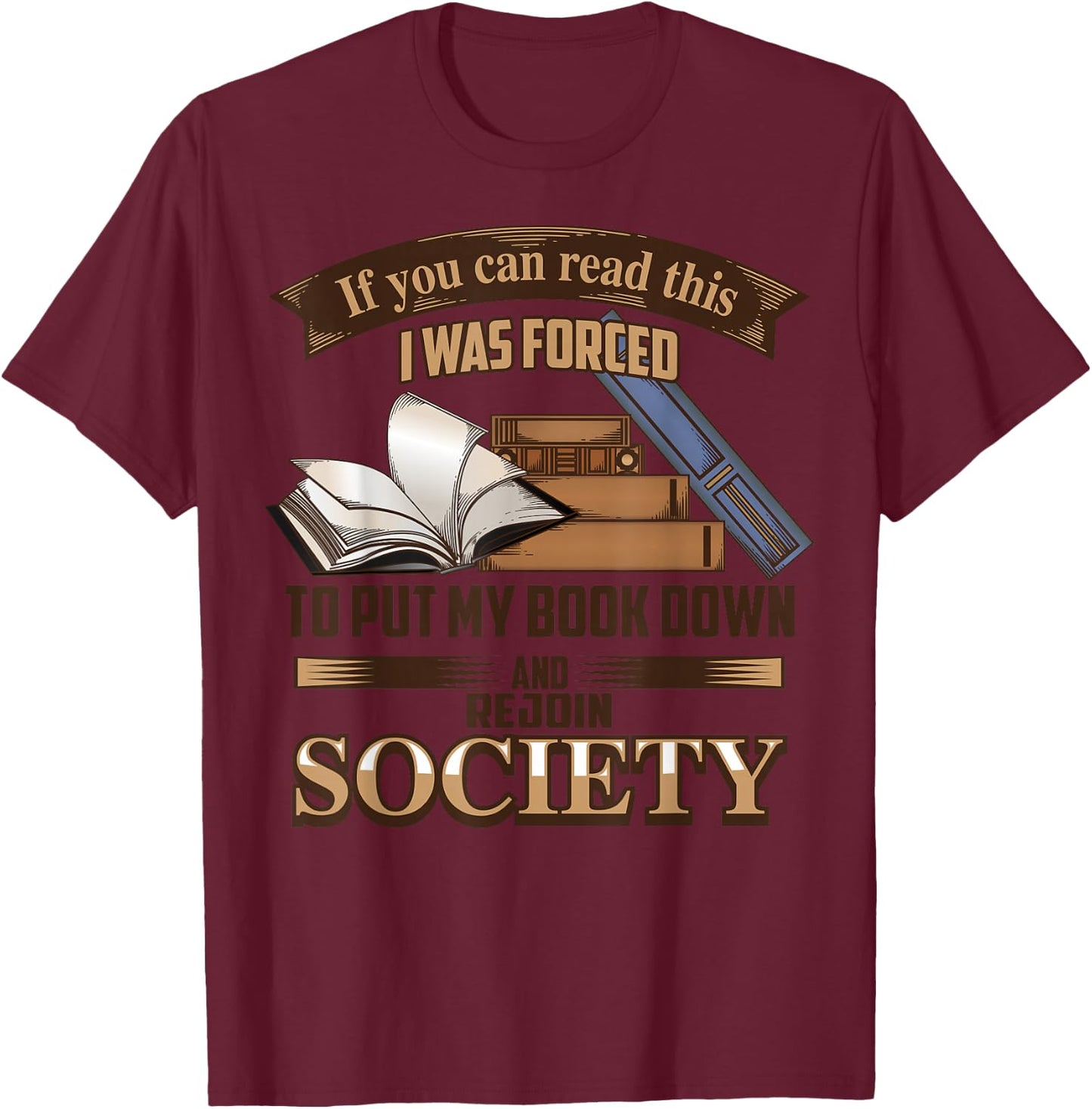 If You Can Read This I Was Forced To Put My Book Down Shirt T-Shirt - T-Shirt | Maroon
