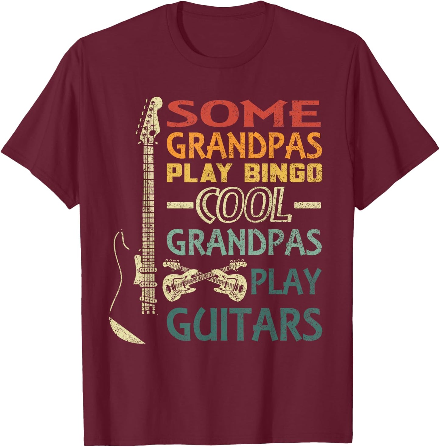 Some Grandpas play Bingo Cool Grandpas play Guitars T-Shirt - T-Shirt | Maroon